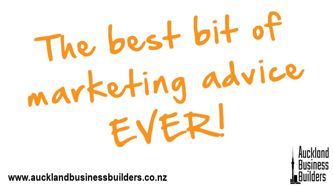 the best bit of marketing advice ever auckland marketing help