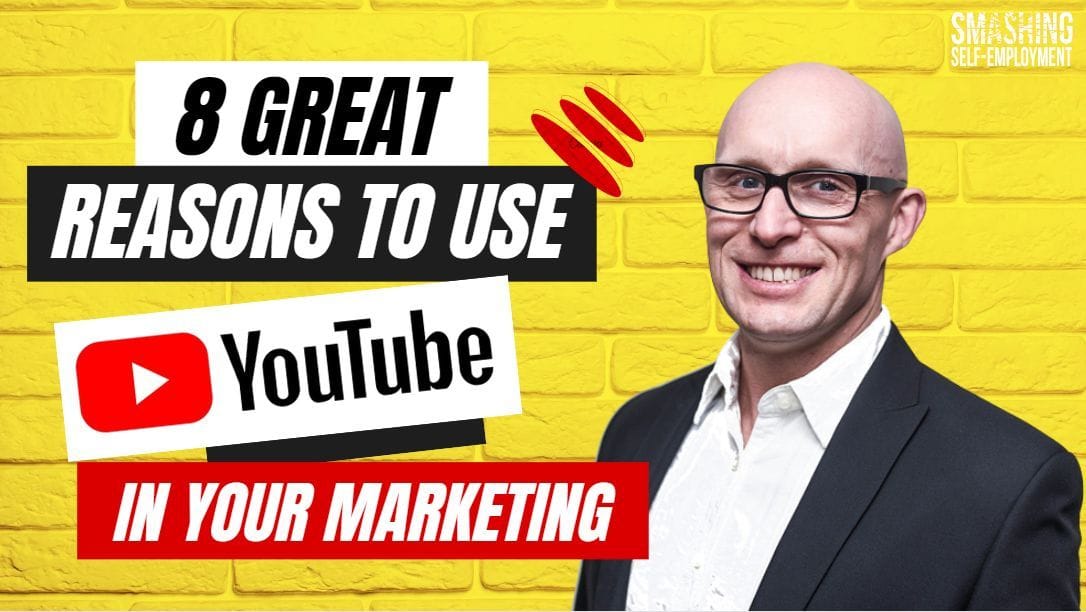 8 great reasons to use youtube in your marketing help for the self employed
