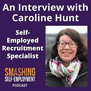 An interview with Caroline Hunt - successful self-employed recruitment specialist An interview with Caroline Hunt - successful self-employed recruitment specialist