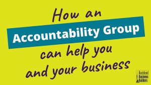 how an accountability group can help you and your business auckland marketing from smashing self employment
