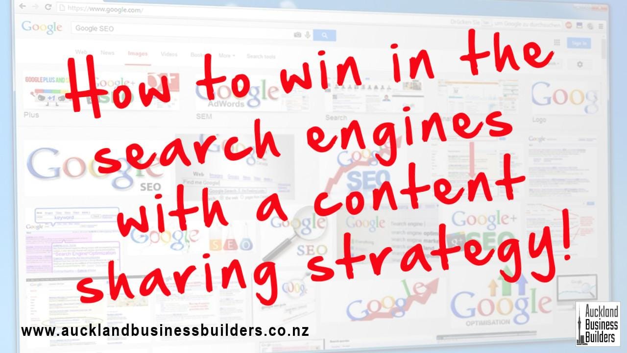 how win in the search engines with a content sharing strategy auckland marketing agency