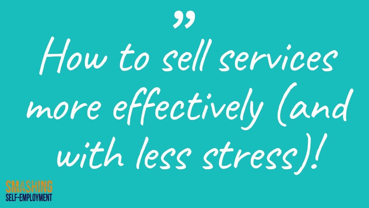 how to sell services more effectively (and with less stress)
